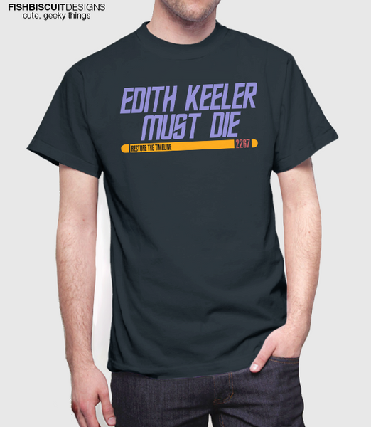 Edith Keeler Must Die T-Shirt – FishbiscuitDesigns