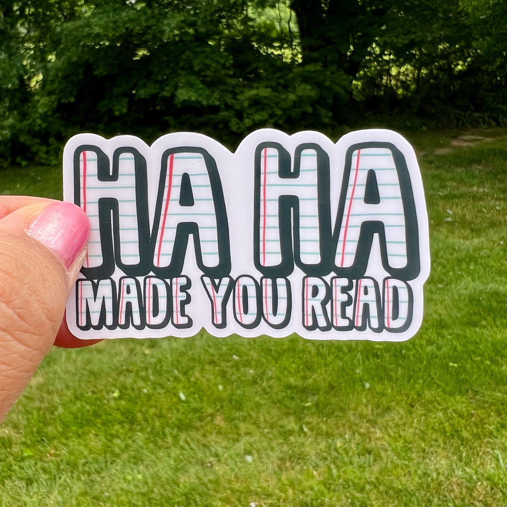 Ha Ha Made You Read Sticker